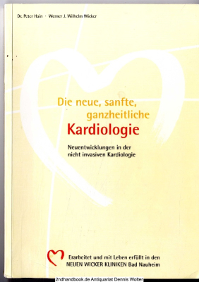 Die neue, sanfte, ganzheitliche Kardiologie : Neuentwicklungen in der nicht invasiven Kardiologie