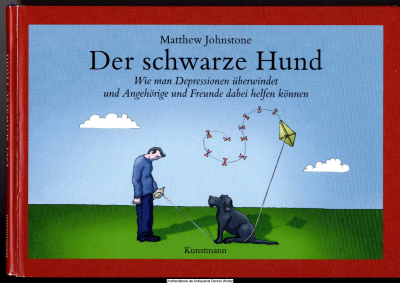 Der schwarze Hund : wie man Depressionen überwindet und Angehörige und Freunde dabei helfen können