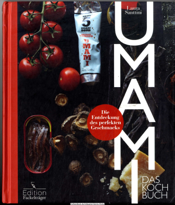 Umami : die Entdeckung des perfekten Geschmacks : das Kochbuch