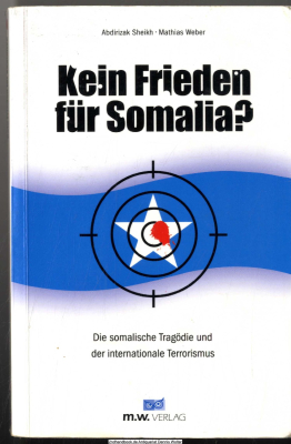 Kein Frieden für Somalia? : die somalische Tragödie und der internationale Terrorismus