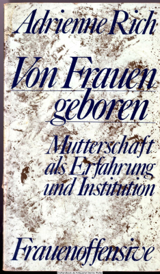 Von Frauen geboren : Mutterschaft als Erfahrung u. Institution