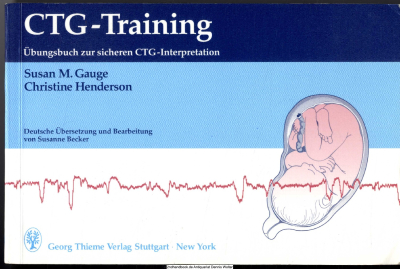 CTG-Training : Übungsbuch zur sicheren CTG-Interpretation