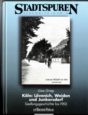 Köln: Lövenich, Weiden und Junkersdorf : Siedlungsgeschichte bis 1950