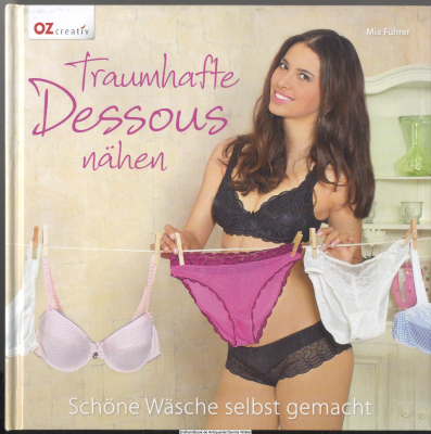 Traumhafte Dessous nähen : schöne Wäsche selbst gemacht