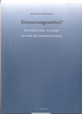 Erinnerungsverbot? : Die Ausstellung Al Nakba im Visier der Gegenaufklärung
