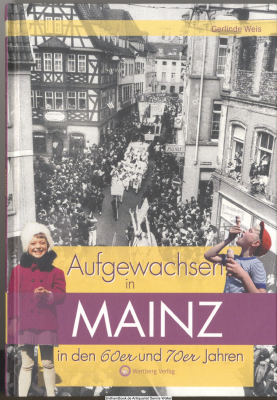 Aufgewachsen in Mainz in den 60er und 70er Jahren