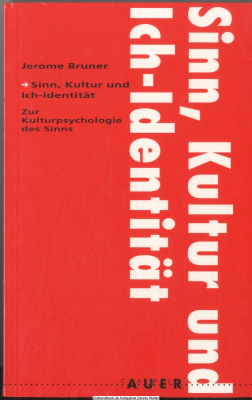 Sinn, Kultur und Ich-Identität : [zur Kulturpsychologie des Sinns]
