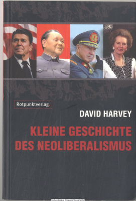 Kleine Geschichte des Neoliberalismus