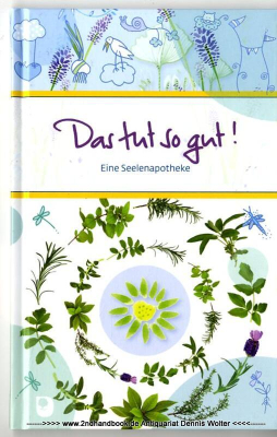 Das tut so gut! : eine Seelenapotheke