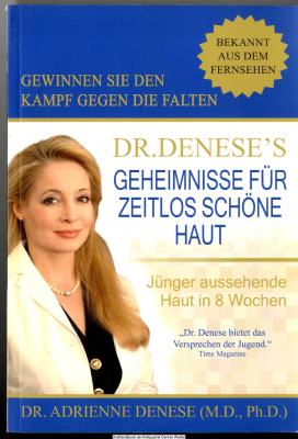 Dr. Denese’s Geheimnisse für zeitlos schöne Haut : jünger aussehende Haut in 8 Wochen