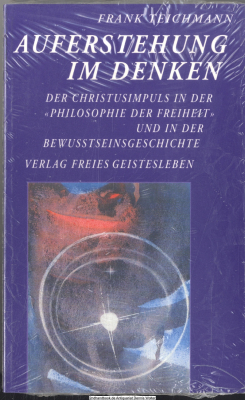 Auferstehung im Denken : der Christusimpuls in der Philosophie der Freiheit und in der Bewusstseinsgeschichte