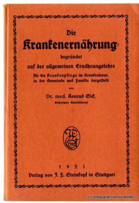 Die Krankenernährung, begründet auf der allgemeinen Ernährungslehre, für die Krankenpflege im Krankenhaus, in der Gemeinde und Familie dargestellt