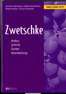 Zwetschke : Anbau, Schnitt, Sorten, Verarbeitung