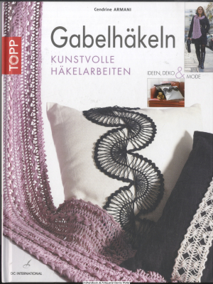 Gabelhäkeln : kunstvolle Häkelarbeiten ; Ideen, Deko & Mode