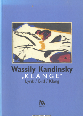Wassily Kandinsky - Klänge : Lyrik, Bild, Klang ; [eine Sonderausstellung im Schloßmuseum Murnau, 2. April bis 11. Juli 2004]