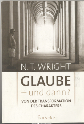 Glaube - und dann? : von der Transformation des Charakters 