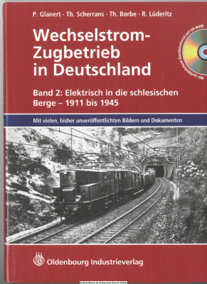 Wechselstrom-Zugbetrieb in Deutschland. Bd. 2., Elektrisch in die schlesischen Berge : 1911 bis 1945 ; [mit vielen, bisher unveröffentlichen Bildern und Dokumenten ; mit ausführlichem Zusatzmaterial auf CD-ROM]
