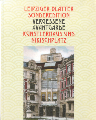 Vergessene Avantgarde : Künstlerhaus und Nikischplatz