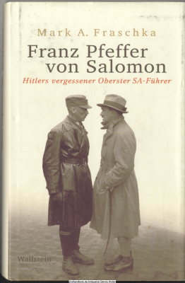 Franz Pfeffer von Salomon : Hitlers vergessener Oberster SA-Führer