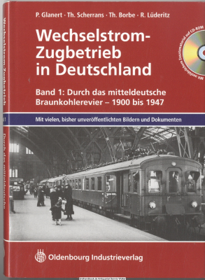 Wechselstrom-Zugbetrieb in Deutschland. Bd. 1., Durch das mitteldeutsche Braunkohlerevier : 1900 - 1947