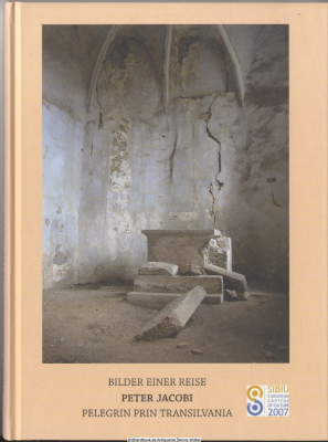 Siebenbürgen, Bilder einer Reise : Wehr- und Kirchenburgen ; ein Bericht ; [Hermannstadt/Luxemburg Kulturhauptstädte Europas 2007 ; Ort der Ausstellung: Evangelische Stadtpfarrkirche Ferula ; Wanderausstellung, 2. - 30. August und 18. - 30. September 2007