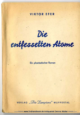 Die entfesselten Atome : e. phantast. Roman