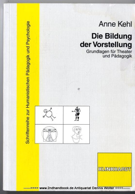 Die Bildung der Vorstellung : Grundlagen für Theater und Pädagogik [Hochschulschrift]
