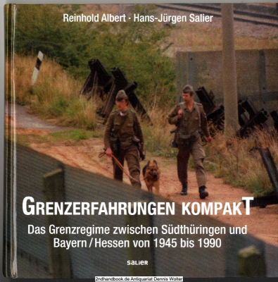 Grenzerfahrungen kompakt : das Grenzregime zwischen Südthüringen und Bayern/Hessen von 1945 bis 1990