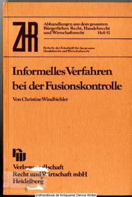 Informelles Verfahren bei der Fusionskontrolle : Überlegungen zu d. sogen. Zusagen mit bes. Berücks. d. Praxis im amerikan. Antitrust-Recht