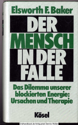 Der Mensch in der Falle : d. Dilemma unserer blockierten Energie ; Ursachen u. Therapie