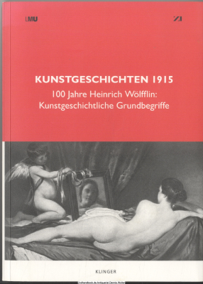 Kunstgeschichten 1915 : 100 Jahre Heinrich Wölfflin: kunstgeschichtliche Grundbegriffe