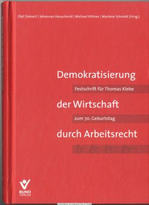 Demokratisierung der Wirtschaft durch Arbeitsrecht : Festschrift für Thomas Klebe