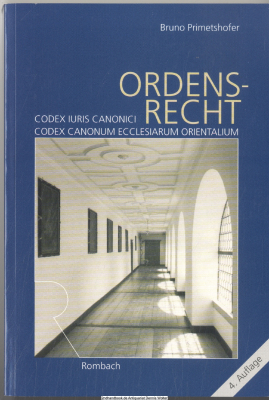 Ordensrecht : auf der Grundlage des CIC 1983 und des CCEO unter Berücksichtigung des staatlichen Rechts der Bundesrepublik Deutschland, Österreichs und der Schweiz
