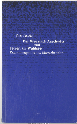 Der Weg nach Auschwitz und Ferien am Waldsee : Erinnerungen eines Überlebenden