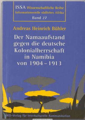 Der Namaaufstand gegen die deutsche Kolonialherrschaft in Namibia von 1904 bis 1913