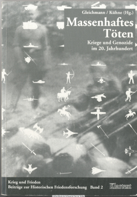 Massenhaftes Töten : Kriege und Genozide im 20. Jahrhundert