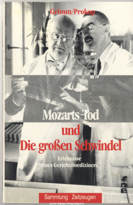 Mozarts Tod und die großen Schwindel : Erlebnisse eines Gerichtsmediziners