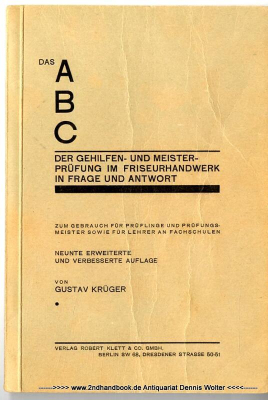 Das ABC der Gehilfen- und Meisterprüfung im Friseurhandwerk in Frage und Antwort : Zum Gebr. f. Prüflinge u. Prüfungsmstr sowie f. Lehrer an Fachschulen