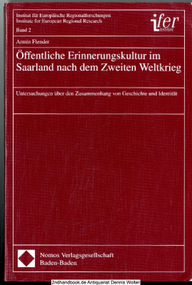 Öffentliche Erinnerungskultur im Saarland nach dem Zweiten Weltkrieg : Untersuchungen über den Zusammenhang von Geschichte und Identität