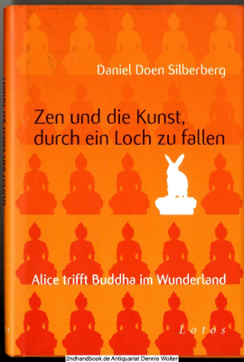Zen und die Kunst, durch ein Loch zu fallen : Alice trifft Buddha im Wunderland