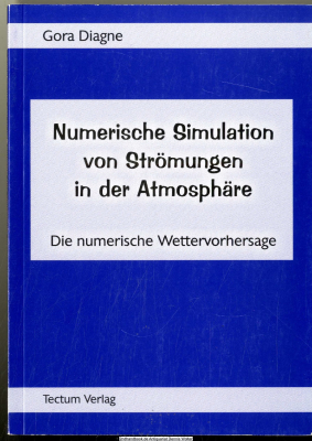 Numerische Simulation von Strömungen in der Atmosphäre : die numerische Wettervorhersage