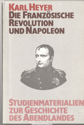 Studienmaterialien zur Geschichte des Abendlandes Bd. 7., Die Französische Revolution und Napoleon