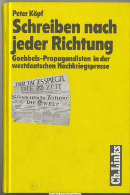 Schreiben nach jeder Richtung : Goebbels-Propagandisten in der westdeutschen Nachkriegspresse