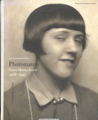 Photomaton : Frauen, Männer, Kinder ; 1928 - 1945 ; 5000 Automatenbilder