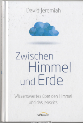 Zwischen Himmel und Erde : Wissenswertes über den Himmel und das Jenseits