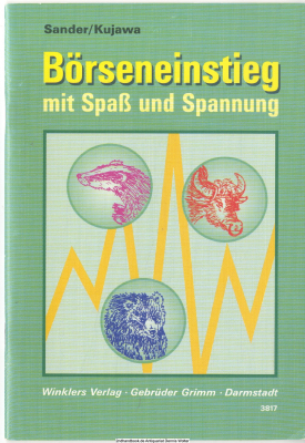 Börseneinstieg mit Spaß und Spannung : eine kleine Informationsbroschüre für Börsenspieler an Schulen und echte Börseneinsteiger