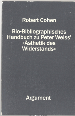 Bio-bibliographisches Handbuch zu Peter Weiss’ Ästhetik des Widerstands