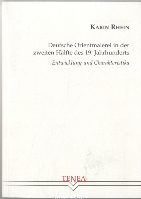 Deutsche Orientmalerei in der zweiten Hälfte des 19. Jahrhunderts : Entwicklung und Charakteristika