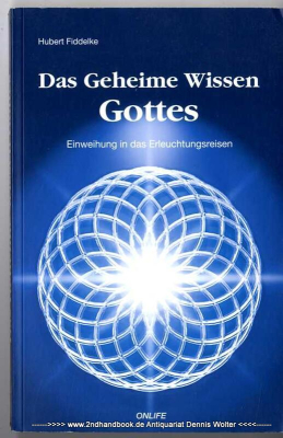 Das geheime Wissen Gottes : Einweihung in das Erleuchtungsreisen