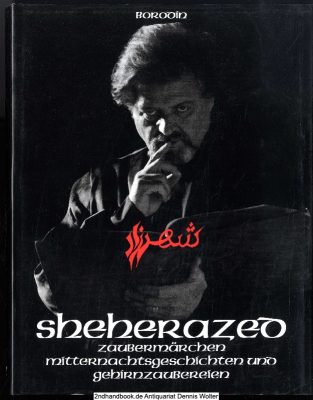 Sheherazed : Zaubermärchen, Mitternachtsgeschichten und Gehirnzaubereien